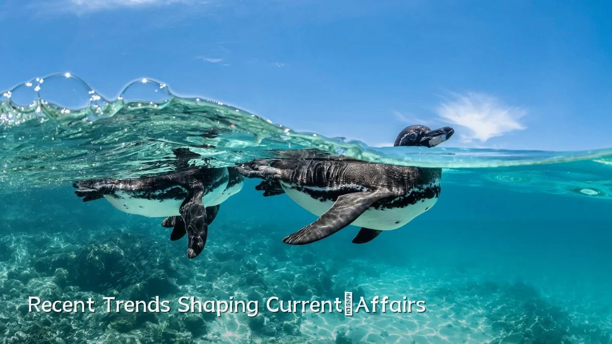 Recent Trends Shaping Current‑Affairs