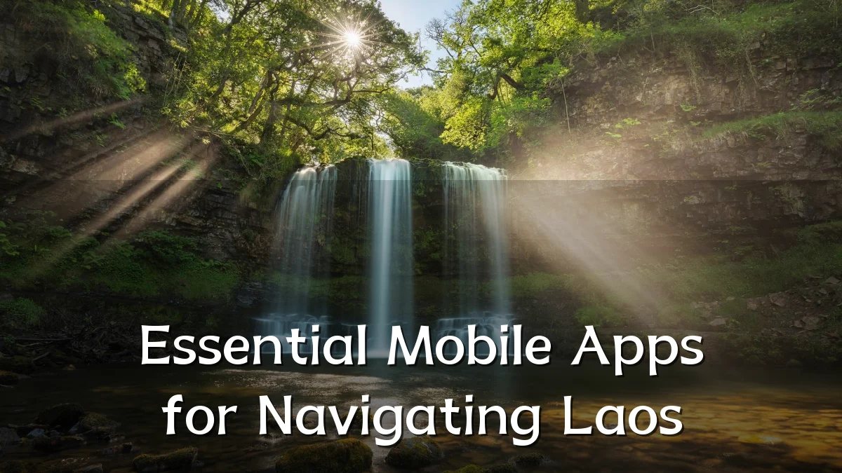 Essential Mobile Apps for Navigating Laos