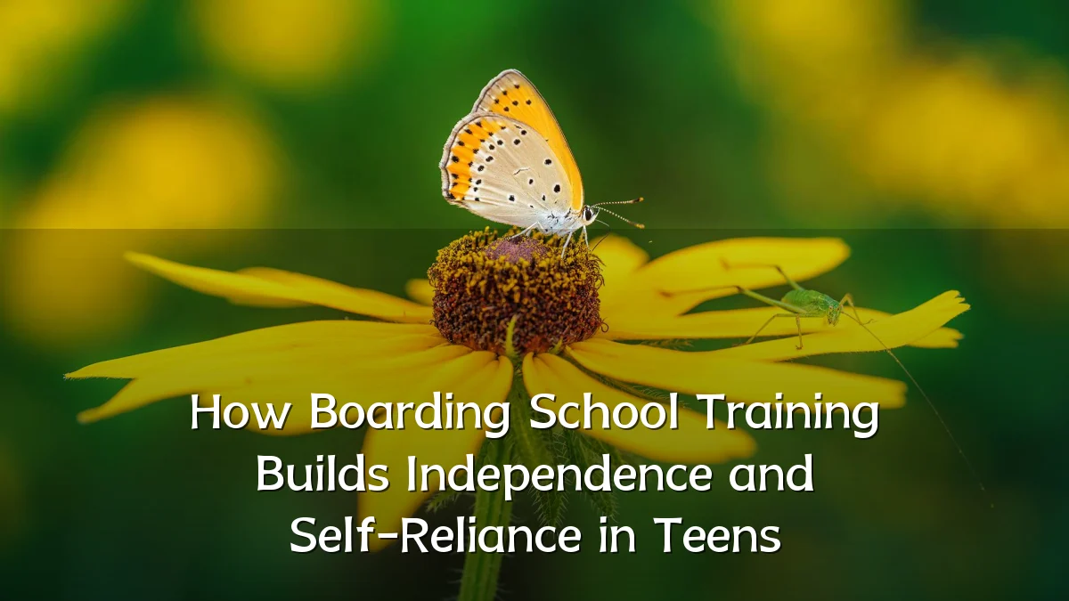 How Boarding School Training Builds Independence and Self-Reliance in Teens